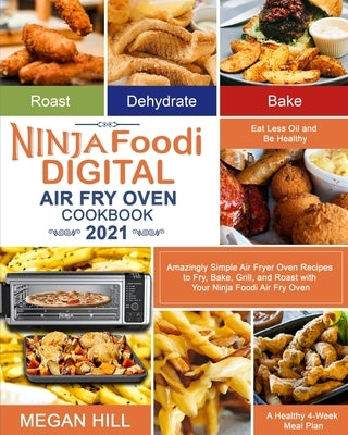 Ninja Foodi Digital Air Fry Oven Cookbook 2021: Amazingly Simple Air Fryer Oven Recipes to Fry, Bake, Grill, and Roast with Your Ninja Foodi Air Fry O by Thomas, Kenny