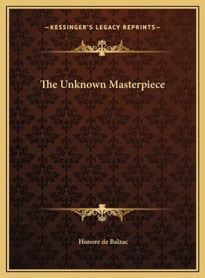 The Unknown Masterpiece by De Balzac, Honore