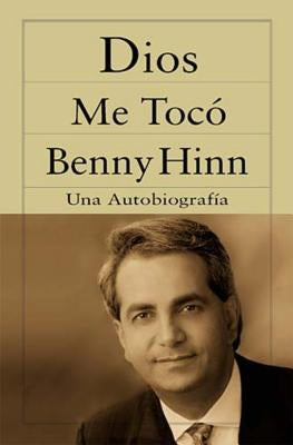 Dios Me Tocó = He Touched Me by Hinn, Benny