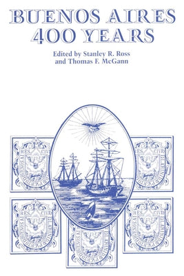 Buenos Aires: 400 Years by Ross, Stanley R.