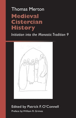 Medieval Cistercian History, Volume 43: Initiation Into the Monastic Tradition 9 by Merton, Thomas