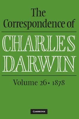 The Correspondence of Charles Darwin: Volume 26, 1878 by Darwin, Charles