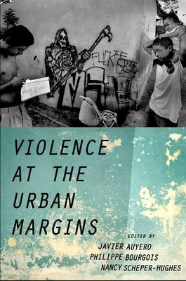 Violence at the Urban Margins by Auyero, Javier