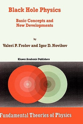 Black Hole Physics: Basic Concepts and New Developments by Frolov, V.