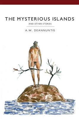 The Mysterious Islands by Deannuntis, A. W.