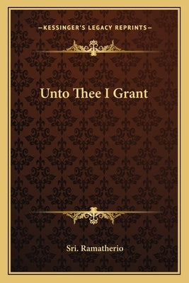 Unto Thee I Grant by Ramatherio, Sri