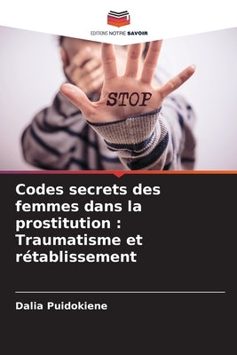 Codes secrets des femmes dans la prostitution: Traumatisme et rétablissement by Puidokiene, Dalia