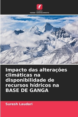Impacto das alterações climáticas na disponibilidade de recursos hídricos na BASE DE GANGA by Laudari, Suresh