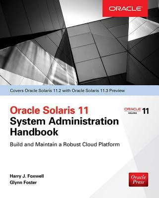 Oracle Solaris 11.2 System Administration Handbook (Oracle Press) by Foxwell, Harry