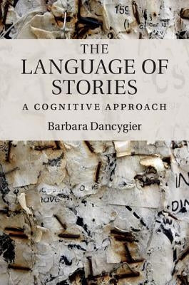 The Language of Stories: A Cognitive Approach by Dancygier, Barbara