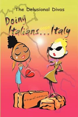 Doing Italians...oops...Italy by Divas, The Delusional