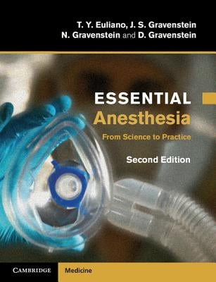 Essential Anesthesia: From Science to Practice by Euliano, T. y.