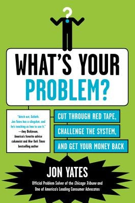 What's Your Problem by Yates, Jon