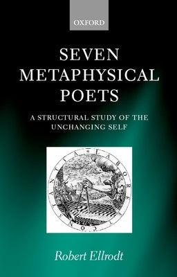 Seven Metaphysical Poets - A Structural Study of the Unchanging Self by Ellrodt, Robert