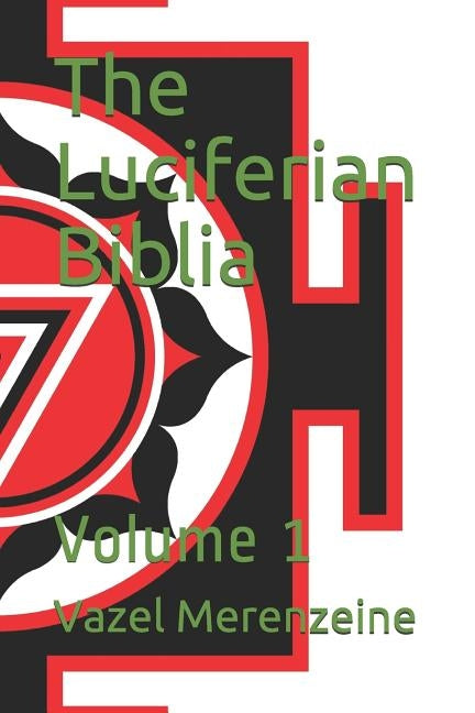 The Luciferian Biblia: Volume 1 by Merenzeine, Vazel Chamunda