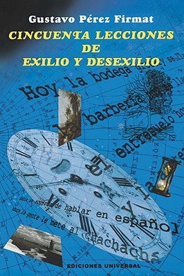 Cincuenta Lecciones de Exilio y Desexilio by Firmat, Gustavo Perez