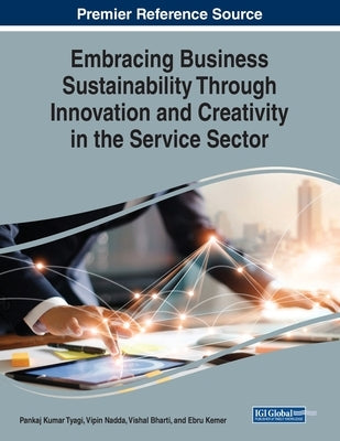 Embracing Business Sustainability Through Innovation and Creativity in the Service Sector by Tyagi, Pankaj Kumar