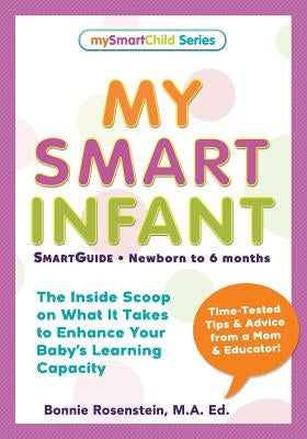 My Smart Infant: Smartguide-Newborn to 6 Months by Rosenstein, Bonnie