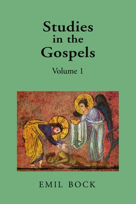 Studies in the Gospels: Volume 1 by Bock, Emil