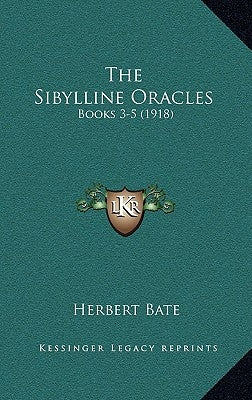 The Sibylline Oracles: Books 3-5 (1918) by Bate, Herbert