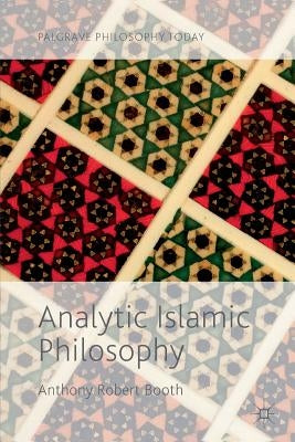 Analytic Islamic Philosophy by Booth, Anthony Robert