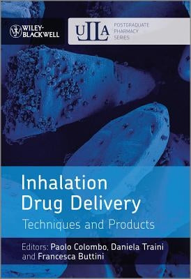 Inhalation Drug Delivery: Techniques and Products by Colombo, Paolo