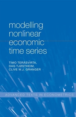 Modelling Nonlinear Economic Time Series by Terasvirta, Timo