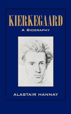 Kierkegaard: A Biography by Hannay, Alastair