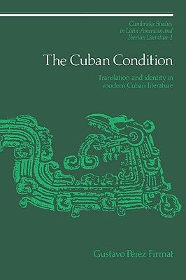 The Cuban Condition by Firmat, Gustavo Pérez