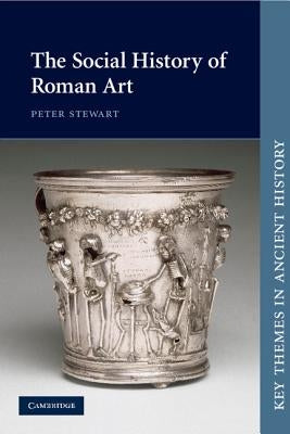 The Social History of Roman Art by Stewart, Peter