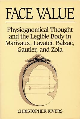 Face Value: Physiognomical Thought & the Legible Body in by Rivers, Christopher