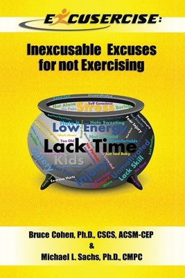 Excusercise: Inexcusable Excuses for not Exercising by Sachs, Michael L.