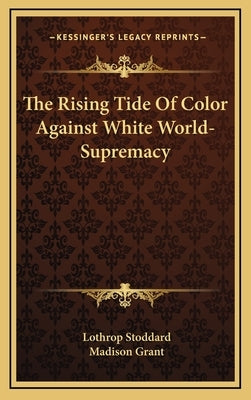 The Rising Tide of Color Against White World-Supremacy by Stoddard, Lothrop