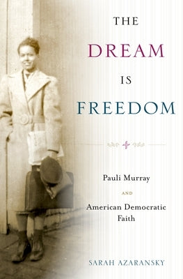 The Dream Is Freedom by Azaransky, Sarah