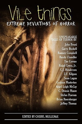 Vile Things: Extreme Deviations of Horror by Mullenax, Cheryl