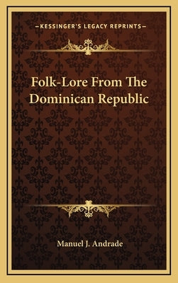 Folk-Lore from the Dominican Republic by Andrade, Manuel J.