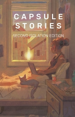Capsule Stories Second Isolation Edition by Vonkampen, Carolina