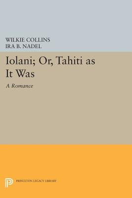 Ioláni; Or, Tahíti as It Was: A Romance by Collins, Wilkie