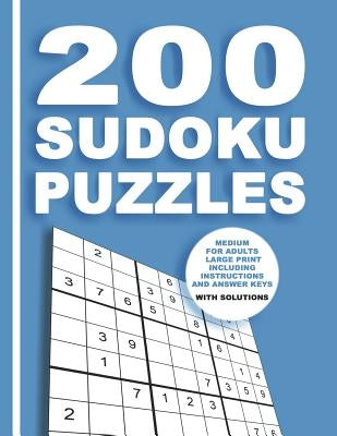 200 Sudoku Puzzles Medium for adults large print including Instructions and answer keys With solutions: From Beginner to Advanced for Clever people - by Sudokubooks, Kreative