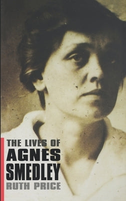 The Lives of Agnes Smedley by Price, Ruth