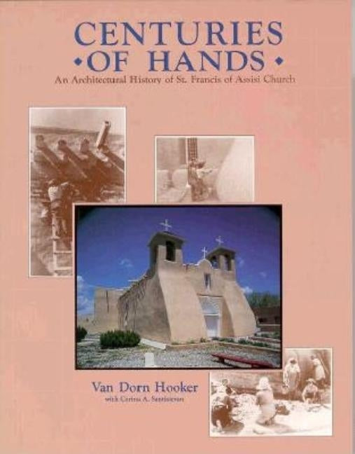 Centuries of Hands: An Architectural History of St. Francis of Assisi Church by Hooker, Van Dorn