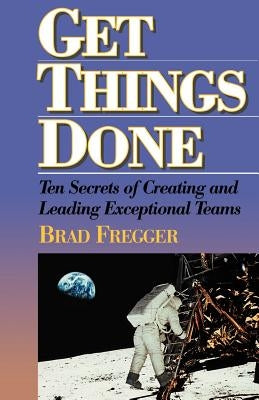 Get Things Done by Fregger, Brad