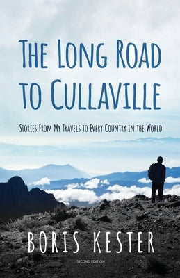 The Long Road to Cullaville: Stories from my travels to every country in the world by Kester, Boris