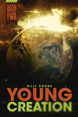 A Young Creation: The Witness of Creation Series Volume Two by Crone, Billy