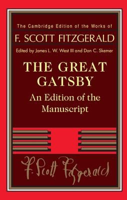 The Great Gatsby: An Edition of the Manuscript by Fitzgerald, F. Scott