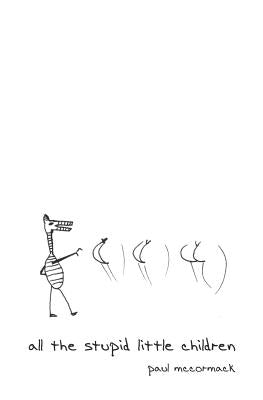 All the Stupid Little Children by Lurie, John