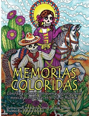 Memorias Coloridas: Libro para colorear con poemas e ilustraciones mexicanas inspiradas en el Día de los Muertos by Laura Gomez, Amelia Orozco Karina Gomez