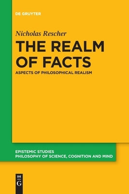 The Realm of Facts by Rescher, Nicholas