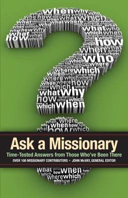 Ask a Missionary: Time-Tested Answers from Those Who've Been There Before by McVay, John