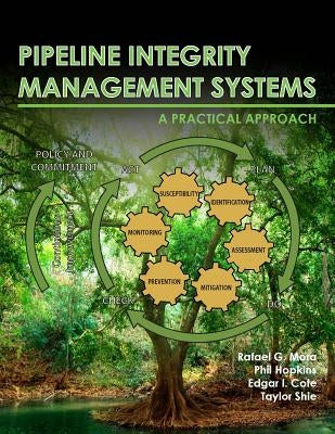 Pipeline Integrity Management Systems: A Practical Approach by Mora, Rafael G.